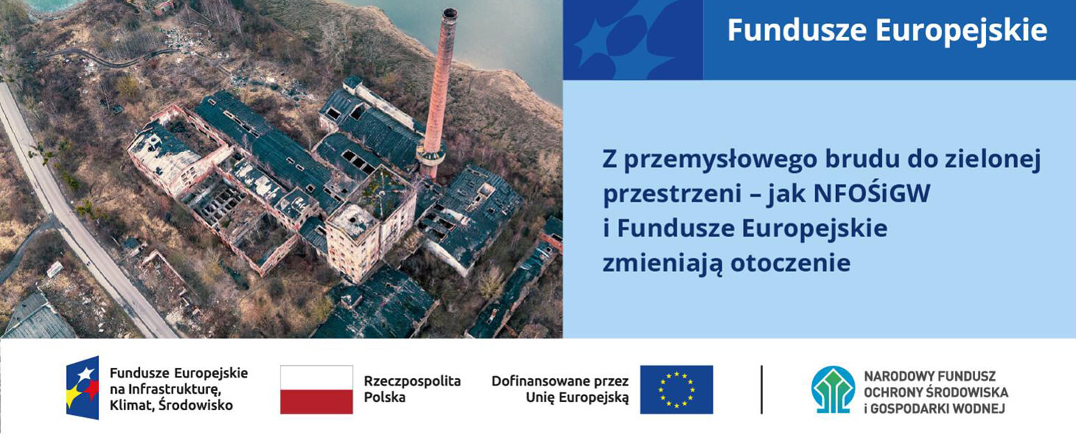 Rekultywacja terenów poprzemysłowych dzięki Funduszom Europejskim