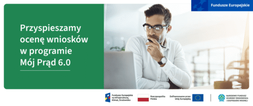 Program Mój Prąd 6.0 – przyspieszenie oceny wniosków