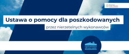 Ustawa o pomocy dla poszkodowanych w programie Czyste Powietrze – wsparcie beneficjentów