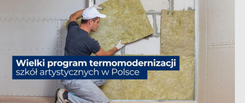 Termomodernizacja szkół artystycznych – modernizacja energetyczna budynku szkoły